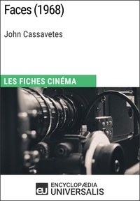  Encyclopaedia Universalis - Faces de John Cassavetes - Les Fiches Cinéma d'Universalis.