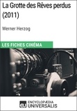  Encyclopaedia Universalis - La Grotte des Rêves perdus de Werner Herzog - Les Fiches Cinéma d'Universalis.