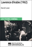  Encyclopaedia Universalis - Lawrence d'Arabie de David Lean - Les Fiches Cinéma d'Universalis.