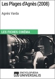 Encyclopaedia Universalis - Les Plages d'Agnès d'Agnès Varda - Les Fiches Cinéma d'Universalis.