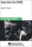  Encyclopaedia Universalis - Sans toit ni loi d'Agnès Varda - Les Fiches Cinéma d'Universalis.
