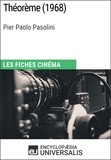  Encyclopaedia Universalis - Théorème de Pier Paolo Pasolini - Les Fiches Cinéma d'Universalis.