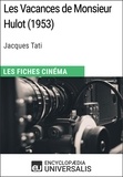  Encyclopaedia Universalis - Les Vacances de Monsieur Hulot de Jacques Tati - Les Fiches Cinéma d'Universalis.