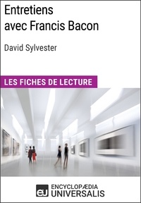  Encyclopaedia Universalis - Entretiens avec Francis Bacon de David Sylvester (Les Fiches de Lecture d'Universalis) - Les Fiches de Lecture d'Universalis.