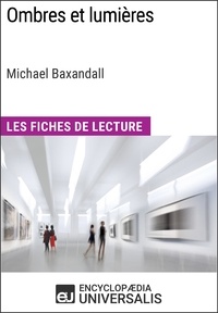  Encyclopaedia Universalis - Ombres et lumières de Michael Baxandall (Les Fiches de Lecture d'Universalis) - Les Fiches de Lecture d'Universalis.