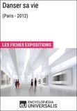  Encyclopaedia Universalis - Danser sa vie (Paris - 2012) - Les Fiches Exposition d'Universalis.