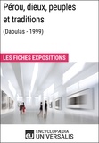  Encyclopaedia Universalis - Pérou, dieux, peuples et traditions (Daoulas - 1999) - Les Fiches Exposition d'Universalis.