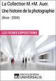  Encyclopaedia Universalis - La Collection M.+M. Auer. Une histoire de la photographie (Nice - 2004) - Les Fiches Exposition d'Universalis.