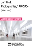 Encyclopaedia Universalis - Jeff Wall. Photographies 1978-2004 (Bâle - 2005) - Les Fiches Exposition d'Universalis.