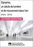  Encyclopaedia Universalis - Dynamo, un siècle de lumière et de mouvement dans l'art (Paris - 2013) - Les Fiches Exposition d'Universalis.