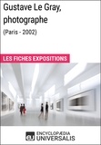  Encyclopaedia Universalis - Gustave Le Gray, photographe (Paris - 2002) - Les Fiches Exposition d'Universalis.