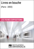  Encyclopaedia Universalis - Livres en bouche (Paris - 2002) - Les Fiches Exposition d'Universalis.