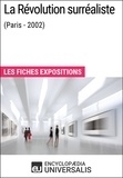  Encyclopaedia Universalis - La Révolution surréaliste (Paris - 2002) - Les Fiches Exposition d'Universalis.