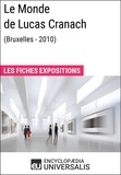  Encyclopaedia Universalis - Le Monde de Lucas Cranach (Bruxelles - 2010) - Les Fiches Exposition d'Universalis.