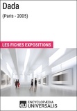  Encyclopaedia Universalis - Dada (Paris - 2005) - Les Fiches Exposition d'Universalis.