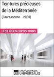  Encyclopaedia Universalis - Teintures précieuses de la Méditerranée (Carcassonne - 2000) - Les Fiches Exposition d'Universalis.