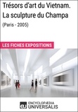  Encyclopaedia Universalis - Trésors d'art du Vietnam. La sculpture du Champa (Paris - 2005) - Les Fiches Exposition d'Universalis.