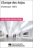  Encyclopaedia Universalis - L'Europe des Anjou (Fontevraud - 2001) - Les Fiches Exposition d'Universalis.