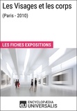 Encyclopaedia Universalis - Les Visages et les corps (Paris - 2010) - Les Fiches Exposition d'Universalis.