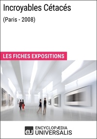  Encyclopaedia Universalis - Incroyables Cétacés (Paris - 2008) - Les Fiches Exposition d'Universalis.