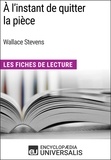  Encyclopaedia Universalis - À l'instant de quitter la pièce de Wallace Stevens - Les Fiches de Lecture d'Universalis.