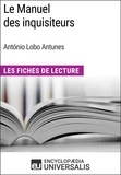  Encyclopaedia Universalis - Le Manuel des inquisiteurs d'António Lobo Antunes - Les Fiches de Lecture d'Universalis.