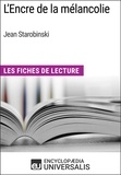  Encyclopaedia Universalis - L'Encre de la mélancolie de Jean Starobinski - Les Fiches de Lecture d'Universalis.