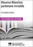  Encyclopaedia Universalis - Maurice Blanchot, partenaire invisible de Christophe Bident - Les Fiches de Lecture d'Universalis.