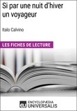  Encyclopaedia Universalis - Si par une nuit d'hiver un voyageur d'Italo Calvino - Les Fiches de Lecture d'Universalis.