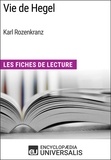  Encyclopaedia Universalis - Vie de Hegel de Karl Rozenkranz - Les Fiches de Lecture d'Universalis.