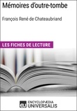  Encyclopaedia Universalis - Mémoires d'outre-tombe de François René de Chateaubriand - Les Fiches de lecture d'Universalis.
