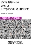  Encyclopaedia Universalis - Sur la télévision (suivi de L'Emprise du journalisme) de Pierre Bourdieu - Les Fiches de lecture d'Universalis.