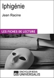  Encyclopaedia Universalis - Iphigénie de Jean Racine - Les Fiches de lecture d'Universalis.