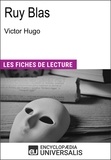  Encyclopaedia Universalis - Ruy Blas de Victor Hugo - Les Fiches de lecture d'Universalis.