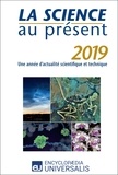  Encyclopaedia Universalis - La Science au présent 2019 - Une année d'actualité scientifique et technique.