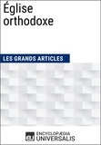  Encyclopaedia Universalis et  Les Grands Articles - Église orthodoxe - Les Grands Articles d'Universalis.