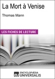  Encyclopaedia Universalis - La Mort à Venise de Thomas Mann - Les Fiches de lecture d'Universalis.