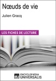  Encyclopaedia Universalis - Nœuds de vie de Julien Gracq - Les Fiches de lecture d'Universalis.