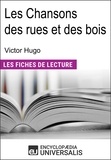 Encyclopaedia Universalis - Les Chansons des rues et des bois de Victor Hugo - (Les Fiches de Lecture d'Universalis).