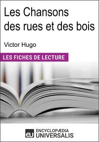  Encyclopaedia Universalis - Les Chansons des rues et des bois de Victor Hugo - "Les Fiches de Lecture d'Universalis".
