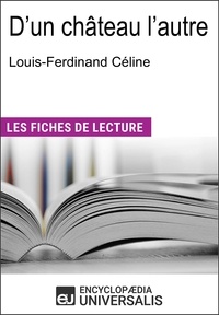 Encyclopaedia Universalis - D'un château l'autre de Louis-Ferdinand Céline - "Les Fiches de Lecture d'Universalis".