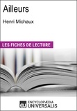  Encyclopaedia Universalis - Ailleurs d'Henri Michaux - "Les Fiches de Lecture d'Universalis".