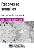  Encyclopaedia Universalis - Récoltes et semailles d'Alexander Grothendieck - "Les Fiches de Lecture d'Universalis".