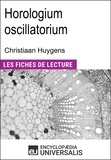  Encyclopaedia Universalis - Horologium oscillatorium de Christiaan Huygens - "Les Fiches de Lecture d'Universalis".