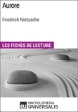  Encyclopaedia Universalis - Aurore de Friedrich Nietzsche - Les Fiches de lecture d'Universalis.
