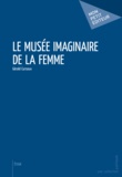 Gérald Cursoux - Le musée imaginaire de la femme.