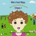 Nathalie Decelle - Moi c'est Mya, mais tout le monde m'appelle Chipie !.