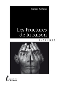 François Malherbe - Les Fractures de la raison.