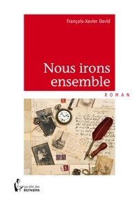 François-Xavier David - Nous irons ensemble.