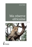 Gérard Muller - Ma réserve africaine.